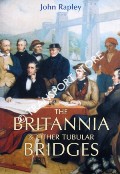 Book cover of The Britannia & Other Tubular Bridges by RAPLEY, John